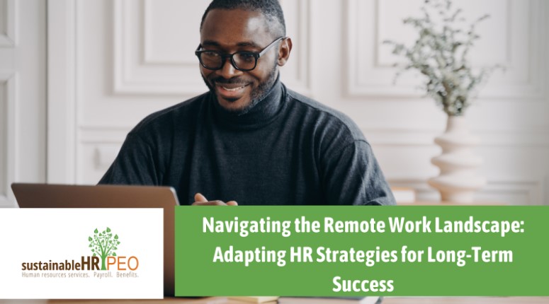 Navigating the Remote Work Landscape: Adapting HR Strategies for Long-Term Success