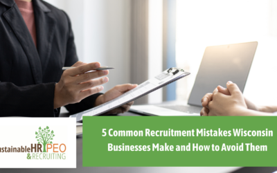 5 Common Wisconsin Recruiting​ Mistakes Businesses Make & How to Avoid ItThem