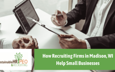 How Recruiting Firms in Madison, WI Help Small Businesses